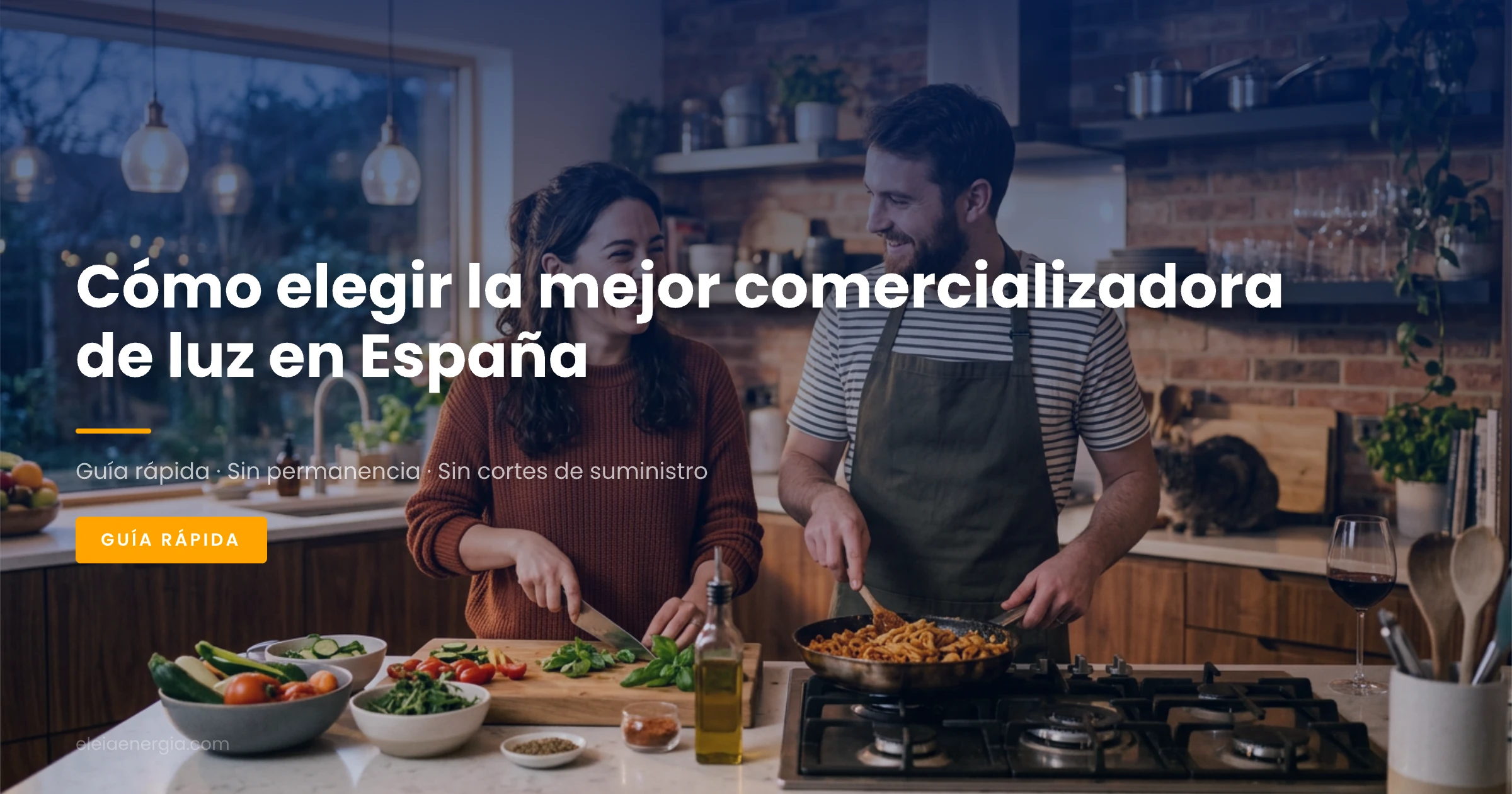 Pareja cocinando en casa - guía para cambiar de compañía de luz y gas en España 2026